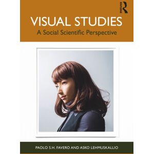Bloomsbury Publishing PLC Visual Studies : A Social Scientific Perspective Bloomsbury Publishing PLC Visual Studies : A Social Scientific Perspective