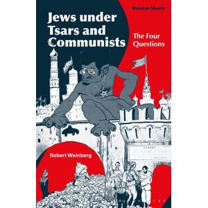 Bloomsbury Publishing PLC Jews Under Tsars And Communists : The Four Questions Bloomsbury Publishing PLC Jews Under Tsars And Communists : The Four Questions