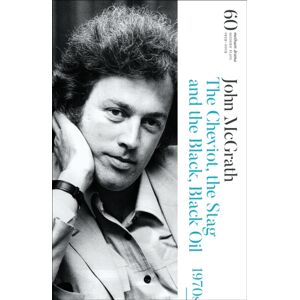 Bloomsbury Publishing PLC The Cheviot, The Stag And The Black, Black Oil : 60 Years Of Modern Plays Bloomsbury Publishing PLC The Cheviot, The Stag And The Black, Black Oil : 60 Years Of Modern Plays