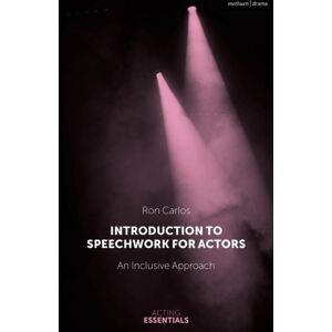 Bloomsbury Publishing PLC Introduction To Speechwork For Actors : An Inclusive Approach Bloomsbury Publishing PLC Introduction To Speechwork For Actors : An Inclusive Approach