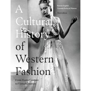 Bloomsbury Publishing PLC A Cultural History Of Western Fashion : From Haute Couture To Virtual Couture Bloomsbury Publishing PLC A Cultural History Of Western Fashion : From Haute Couture To Virtual Couture