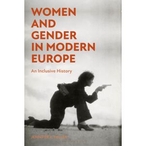 Bloomsbury Publishing PLC Women And Gender In Modern Europe : An Inclusive History Bloomsbury Publishing PLC Women And Gender In Modern Europe : An Inclusive History
