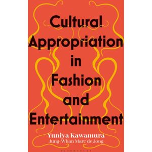 Bloomsbury Publishing PLC Cultural Appropriation In Fashion And Entertainment Bloomsbury Publishing PLC Cultural Appropriation In Fashion And Entertainment