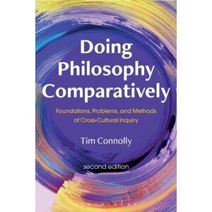 Bloomsbury Publishing PLC Doing Philosophy Comparatively : Foundations, Problems, And Methods Of Cross-Cultural Inquiry Bloomsbury Publishing PLC Doing Philosophy Comparatively : Foundations, Problems, And Methods Of Cross-Cultural Inquiry
