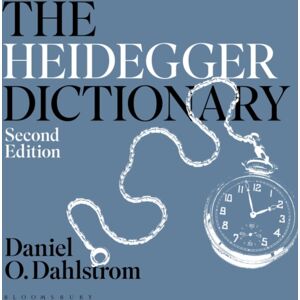 Bloomsbury Publishing PLC The Heidegger Dictionary Bloomsbury Publishing PLC The Heidegger Dictionary