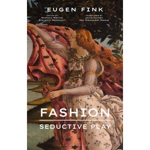 Bloomsbury Publishing PLC Fashion: Seductive Play Bloomsbury Publishing PLC Fashion: Seductive Play