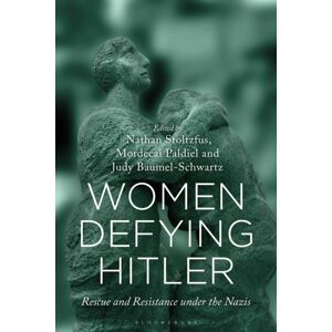 Bloomsbury Publishing PLC Women Defying Hitler : Rescue And Resistance Under The Nazis Bloomsbury Publishing PLC Women Defying Hitler : Rescue And Resistance Under The Nazis