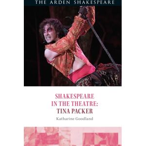 Bloomsbury Publishing PLC Shakespeare In The Theatre: Tina Packer Bloomsbury Publishing PLC Shakespeare In The Theatre: Tina Packer
