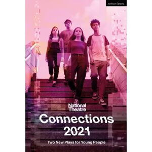Bloomsbury Publishing PLC National Theatre Connections 2021: Two Plays For Young People Bloomsbury Publishing PLC National Theatre Connections 2021: Two Plays For Young People