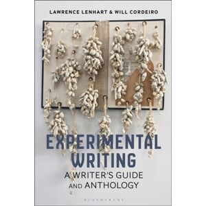 Bloomsbury Publishing PLC Experimental Writing : A Writer'S Guide And Anthology Bloomsbury Publishing PLC Experimental Writing : A Writer'S Guide And Anthology