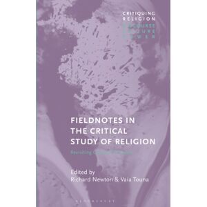 Bloomsbury Publishing PLC Fieldnotes In The Critical Study Of Religion : Revisiting Classical Theorists Bloomsbury Publishing PLC Fieldnotes In The Critical Study Of Religion : Revisiting Classical Theorists