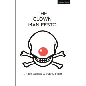 Bloomsbury Publishing PLC The Clown Manifesto Bloomsbury Publishing PLC The Clown Manifesto