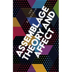 Bloomsbury Publishing PLC Assemblage Theory And Affect Bloomsbury Publishing PLC Assemblage Theory And Affect