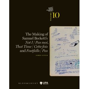 Bloomsbury Publishing PLC The Making Of Samuel Beckett'S Not I / Pas Moi, That Time / Cette Fois And Footfalls / Pas Bloomsbury Publishing PLC The Making Of Samuel Beckett'S Not I / Pas Moi, That Time / Cette Fois And Footfalls / Pas