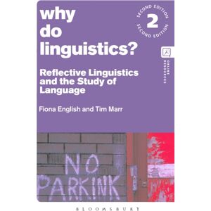 Bloomsbury Publishing PLC Why Do Linguistics? : Reflective Linguistics And The Study Of Language Bloomsbury Publishing PLC Why Do Linguistics? : Reflective Linguistics And The Study Of Language