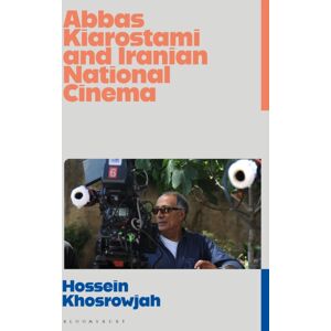 Bloomsbury Publishing PLC Abbas Kiarostami And Iranian National Cinema Bloomsbury Publishing PLC Abbas Kiarostami And Iranian National Cinema