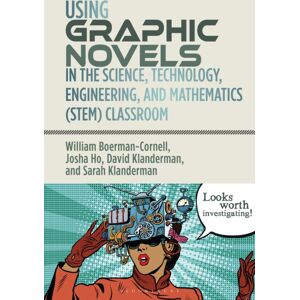 Bloomsbury Publishing PLC Using Graphic Novels In The Science, Technology, Engineering, And Mathematics (Stem) Classroom Bloomsbury Publishing PLC Using Graphic Novels In The Science, Technology, Engineering, And Mathematics (Stem) Classroom