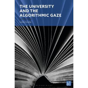 Bloomsbury Publishing PLC The University And The Algorithmic Gaze Bloomsbury Publishing PLC The University And The Algorithmic Gaze
