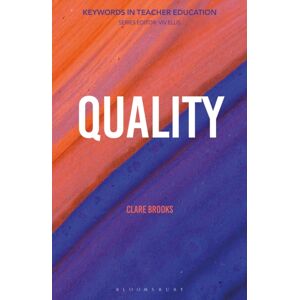 Bloomsbury Publishing PLC Quality : Keywords In Teacher Education Bloomsbury Publishing PLC Quality : Keywords In Teacher Education