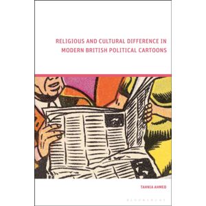 Bloomsbury Publishing PLC Religious And Cultural Difference In Modern British Political Cartoons Bloomsbury Publishing PLC Religious And Cultural Difference In Modern British Political Cartoons