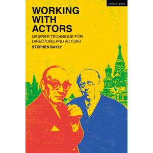 Bloomsbury Publishing PLC Working With Actors : Meisner Technique For Directors And Actors Bloomsbury Publishing PLC Working With Actors : Meisner Technique For Directors And Actors