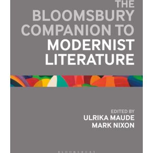 Bloomsbury Publishing PLC The Bloomsbury Companion To Modernist Literature Bloomsbury Publishing PLC The Bloomsbury Companion To Modernist Literature