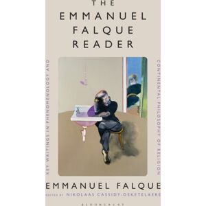 Bloomsbury Publishing PLC The Emmanuel Falque Reader : Key Writings In Phenomenology And Continental Philosophy Of Religion Bloomsbury Publishing PLC The Emmanuel Falque Reader : Key Writings In Phenomenology And Continental Philosophy Of Religion