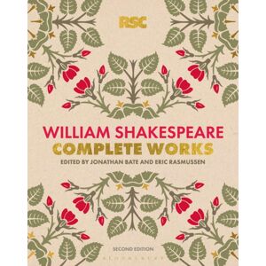 Bloomsbury Publishing PLC The Rsc Shakespeare: The Complete Works Bloomsbury Publishing PLC The Rsc Shakespeare: The Complete Works