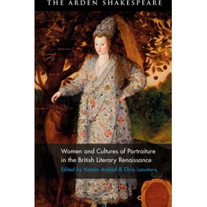 Bloomsbury Publishing PLC Women And Cultures Of Portraiture In The British Literary Renaissance Bloomsbury Publishing PLC Women And Cultures Of Portraiture In The British Literary Renaissance