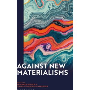 Bloomsbury Publishing PLC Against Materialisms Bloomsbury Publishing PLC Against Materialisms