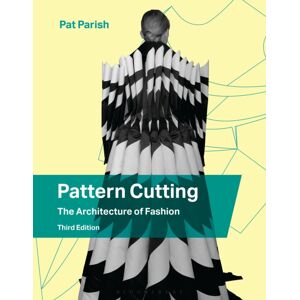 Bloomsbury Publishing PLC Pattern Cutting : The Architecture Of Fashion Bloomsbury Publishing PLC Pattern Cutting : The Architecture Of Fashion