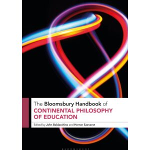 Bloomsbury Publishing PLC The Bloomsbury Handbook Of Continental Philosophy Of Education Bloomsbury Publishing PLC The Bloomsbury Handbook Of Continental Philosophy Of Education