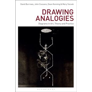 Bloomsbury Publishing PLC Drawing Analogies : Diagrams In Art, Theory And Practice Bloomsbury Publishing PLC Drawing Analogies : Diagrams In Art, Theory And Practice