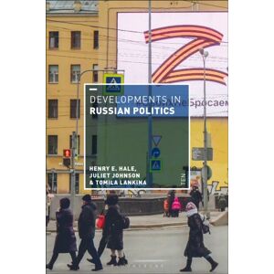 Bloomsbury Publishing PLC Developments In Russian Politics 10 Bloomsbury Publishing PLC Developments In Russian Politics 10