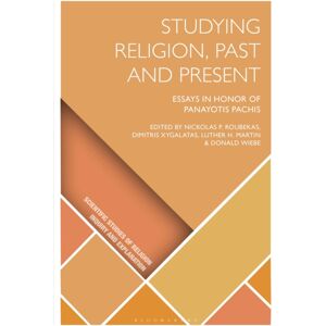 Bloomsbury Publishing PLC Studying Religion, Past And Present : Essays In Honor Of Panayotis Pachis Bloomsbury Publishing PLC Studying Religion, Past And Present : Essays In Honor Of Panayotis Pachis