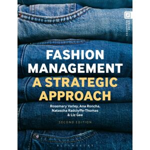 Bloomsbury Publishing PLC Fashion Management : A Strategic Approach Bloomsbury Publishing PLC Fashion Management : A Strategic Approach