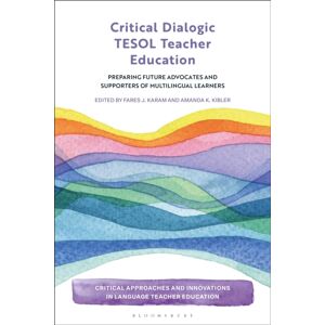 Bloomsbury Publishing PLC Critical Dialogic Tesol Teacher Education : Preparing Future Advocates And Supporters Of Multilingual Learners Bloomsbury Publishing PLC Critical Dialogic Tesol Teacher Education : Preparing Future Advocates And Supporters Of Multilingual Learners