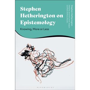 Bloomsbury Publishing PLC Stephen Hetherington On Epistemology : Knowing, More Or Less Bloomsbury Publishing PLC Stephen Hetherington On Epistemology : Knowing, More Or Less