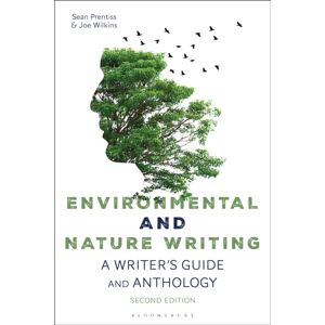 Bloomsbury Publishing PLC Environmental And Nature Writing : A Writer'S Guide And Anthology Bloomsbury Publishing PLC Environmental And Nature Writing : A Writer'S Guide And Anthology
