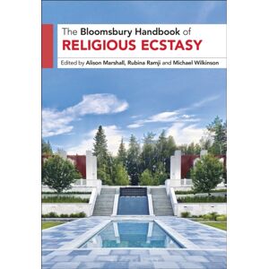 Bloomsbury Publishing PLC The Bloomsbury Handbook Of Religious Ecstasy Bloomsbury Publishing PLC The Bloomsbury Handbook Of Religious Ecstasy