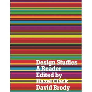 Bloomsbury Publishing PLC Design Studies : A Reader Bloomsbury Publishing PLC Design Studies : A Reader