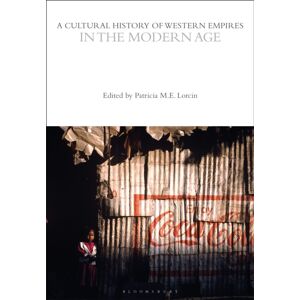 Bloomsbury Publishing PLC A Cultural History Of Western Empires In The Modern Age Bloomsbury Publishing PLC A Cultural History Of Western Empires In The Modern Age