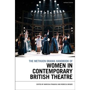 Bloomsbury Publishing PLC The Methuen Drama Handbook Of Women In Contemporary British Theatre Bloomsbury Publishing PLC The Methuen Drama Handbook Of Women In Contemporary British Theatre