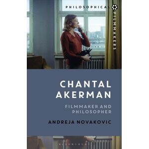 Bloomsbury Publishing PLC Chantal Akerman : Filmmaker And Philosopher Bloomsbury Publishing PLC Chantal Akerman : Filmmaker And Philosopher