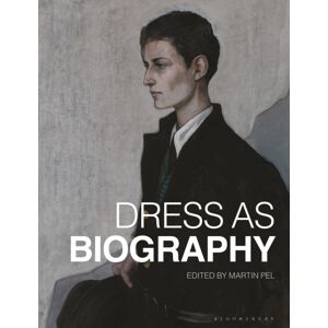 Bloomsbury Publishing PLC Dress As Biography Bloomsbury Publishing PLC Dress As Biography