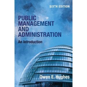 Bloomsbury Publishing PLC Public Management And Administration : An Introduction Bloomsbury Publishing PLC Public Management And Administration : An Introduction