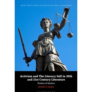 Bloomsbury Publishing PLC Activism And The Literary Self In 20th- And 21st-Century Literature : Poetics Of Justice Bloomsbury Publishing PLC Activism And The Literary Self In 20th- And 21st-Century Literature : Poetics Of Justice