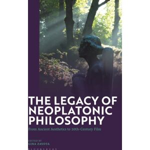 Bloomsbury Publishing PLC The Legacy Of Neoplatonic Philosophy : From Ancient Aesthetics To 20th-Century Film Bloomsbury Publishing PLC The Legacy Of Neoplatonic Philosophy : From Ancient Aesthetics To 20th-Century Film