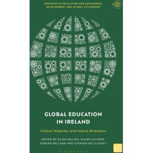 Bloomsbury Publishing PLC Global Education In Ireland : Critical Histories And Future Directions Bloomsbury Publishing PLC Global Education In Ireland : Critical Histories And Future Directions