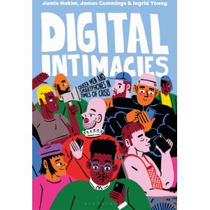Bloomsbury Publishing PLC Digital Intimacies : Queer Men And phones In Times Of Crisis Bloomsbury Publishing PLC Digital Intimacies : Queer Men And phones In Times Of Crisis